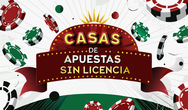 Casas de Apuestas Sin Licencia