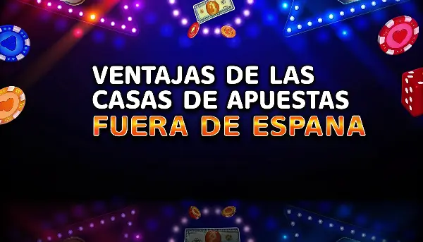 Ventajas de las casas de apuestas fuera de España