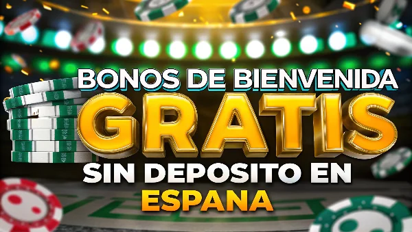 bonos de bienvenida gratis sin depósito en España
