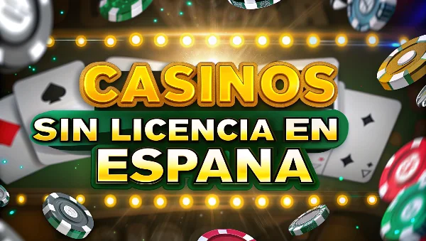 casinos sin licencia en el mercado español