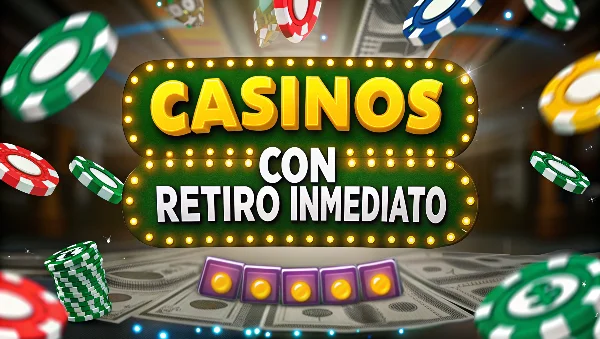 casinos con retiro inmediato